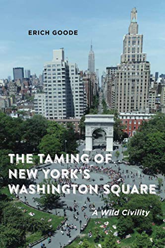 The Taming Of New York'S Washington Square: A Wild Civility