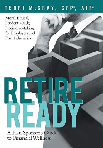 Retire Ready: A Plan SponsorS Guide To Financial Wellness