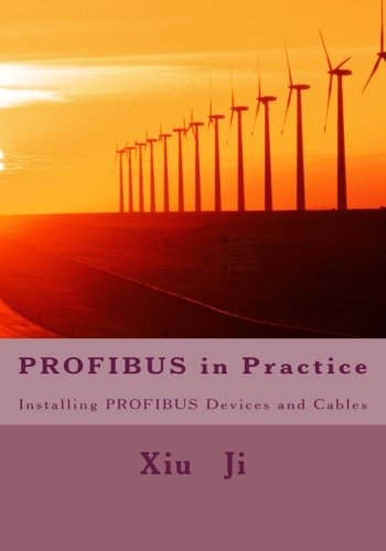 PROFIBUS In Practice: Installing PROFIBUS Devices And Cables