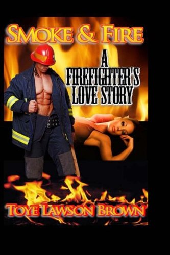 Smoke & Fire A Firefighter'S Love Story
