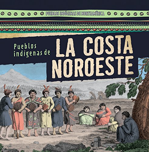 Pueblos Indígenas de la Costa Noroeste /Native Peoples of the Northwest Coast