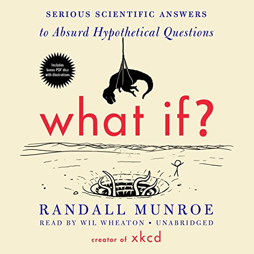 What If? Serious Scientific Answers to Absurd Hypothetical Questions by Randall Munroe, ISBN 9781483030203