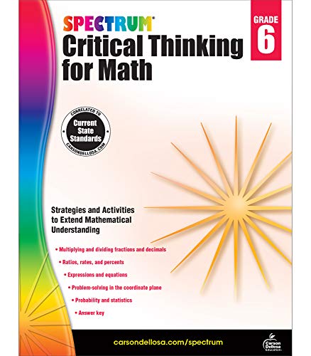 Spectrum Grade 6 Critical Thinking for Math Workbook―Multiplying and Dividing Fractions and Decimals, Ratios, Percents, Probability and Statistics, Classroom or Homeschool Curriculum