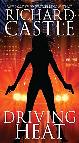 Driving Heat by Richard Castle, ISBN 9781484716335