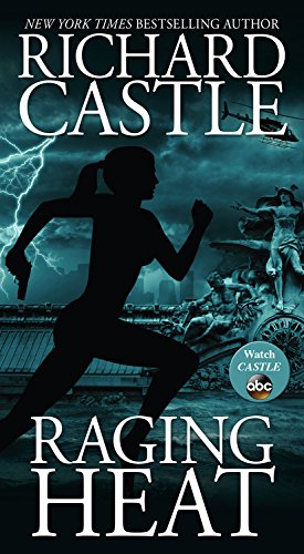 Raging Heat by Richard Castle, ISBN 9781484716359
