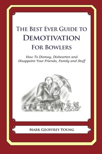 Best Ever Guide to Demotivation for Bowlers