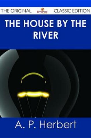The House by the River - the Original Classic Edition