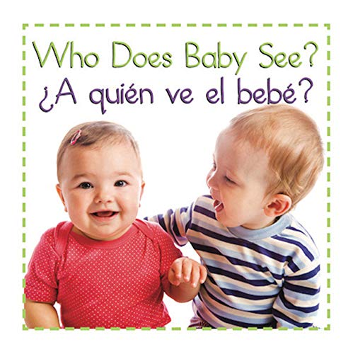 Who Does Baby See? A Quien Ve El Bebe' (Baby Firsts Bilingual Editions) (English And Spanish Edition)