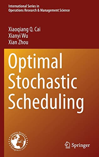 Optimal Stochastic Scheduling (International Series In Operations Research & Management Science (207))
