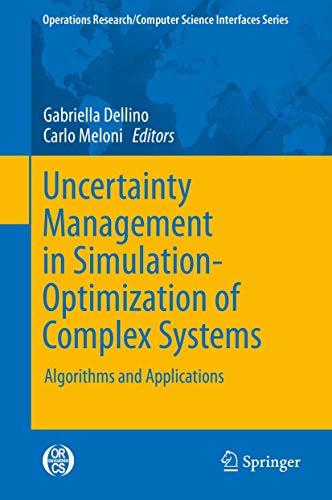 Uncertainty Management In Simulation-Optimization Of Complex Systems: Algorithms And Applications