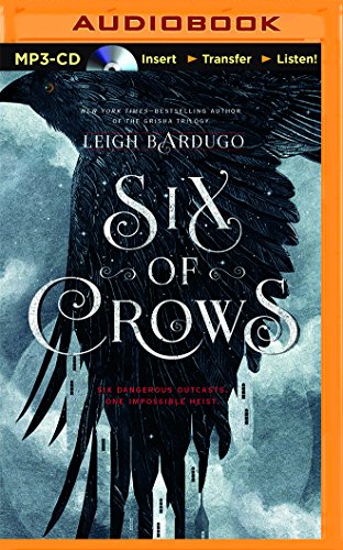 Six Of Crows by Leigh Bardugo, David LeDoux, Elizabeth Evans, Lauren Fortgang, Clark, Roger, Jay Snyder, Tristan Morris, and Brandon Rubin, ISBN 9781491589250
