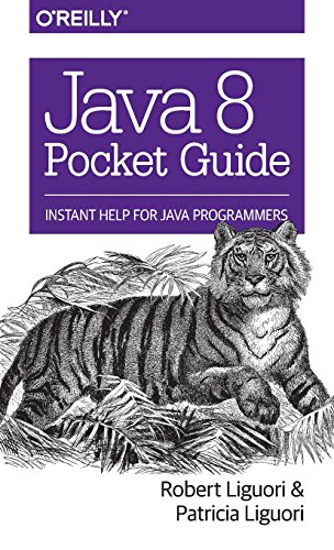 Java 8 Pocket Guide: Instant Help For Java Programmers