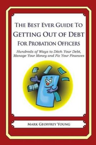 Best Ever Guide to Getting Out of Debt for Probation Officers
