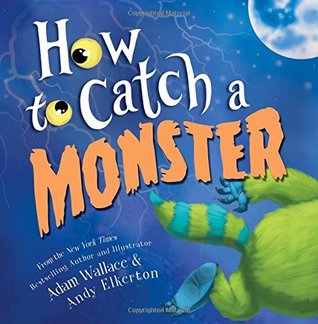 How To Catch A Monster by ADAM WALLACE, ISBN 9781492648949