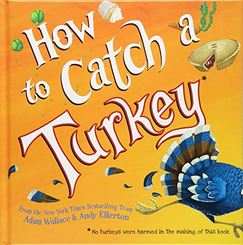 How To Catch A Turkey by ADAM WALLACE, ISBN 9781492664352