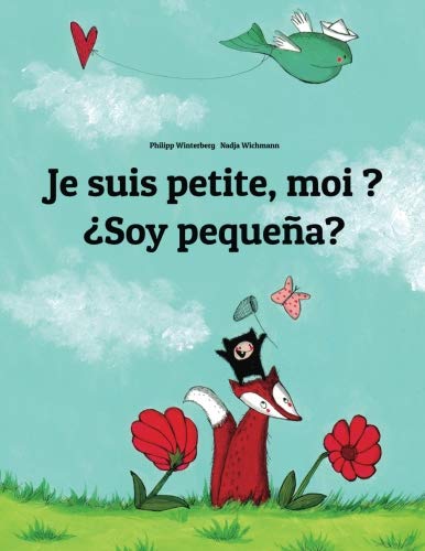 Je Suis Petite, Moi ? ¿Soy Pequeña?: Un Livre D'Images Pour Les Enfants (Edition Bilingue Français-Espagnol) (French Edition)