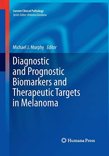 Diagnostic and Prognostic Biomarkers and Therapeutic Targets in Melanoma