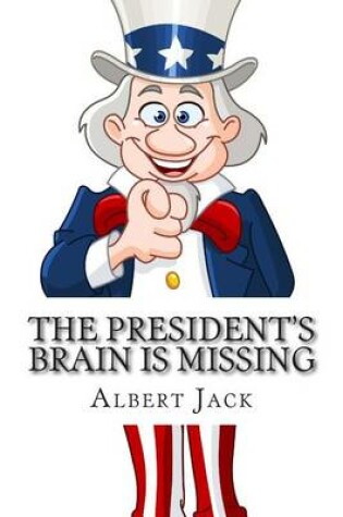 President's Brain Is Missing