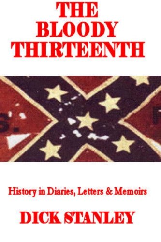 The Bloody Thirteenth: History In Diaries, Letters & Memoirs