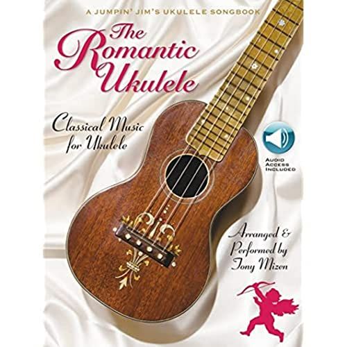 The Romantic Ukulele: Arranged & Performed By Tony Mizen A Jumpin' Jim'S Ukulele Songbook