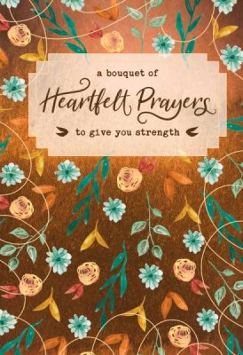 BOUQUET OF HEARTFELT PRAYERS TO GIVE YOU STRENGTH