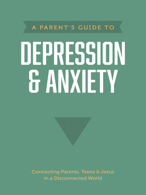 Parent's Guide to Depression and Anxiety