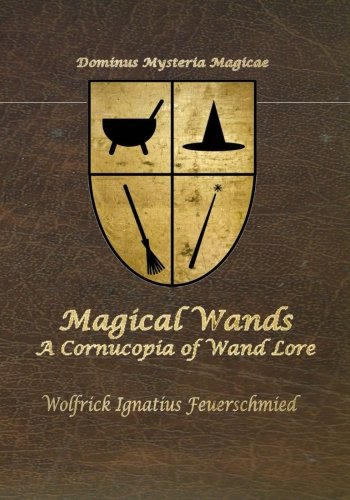 Magical Wands: A Cornucopia Of Wand Lore