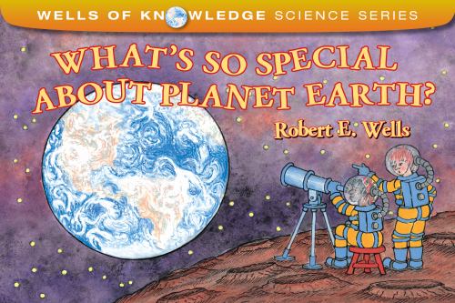 What's so Special About Planet Earth?