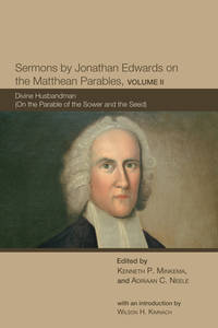 Sermons by Jonathan Edwards on the Matthean Parables Volume II