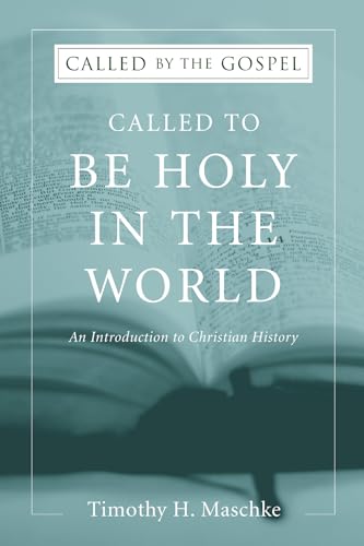 Called To Be Holy In The World: An Introduction To Christian History