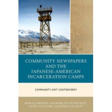 Community Newspapers and the Japanese American Incarceration Camps