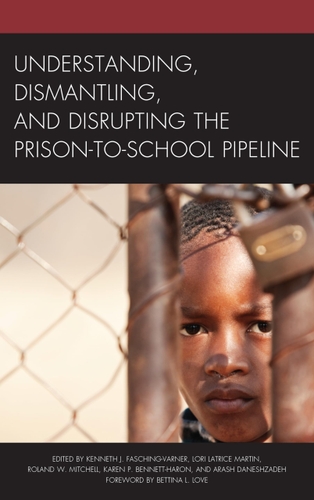 Understanding Dismantling and Disrupting the Prison to School Pipeline
