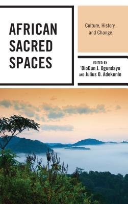 African Sacred Spaces: Culture, History, And Change