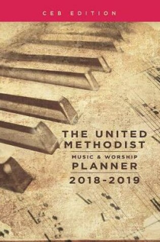 The United Methodist Music & Worship Planner 2018-2019 CEB Edition