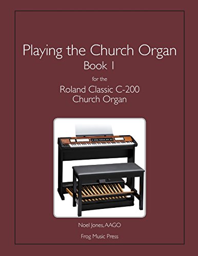 Playing the Church Organ Book 1 for the Roland Classic C 200 Church Organ