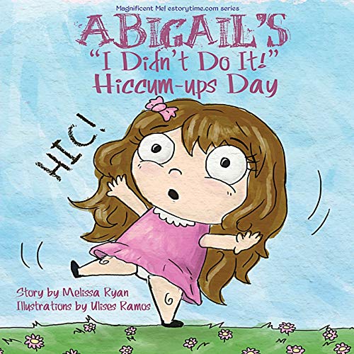 Abigail's "I Didn't Do It!" Hiccum-Ups Day