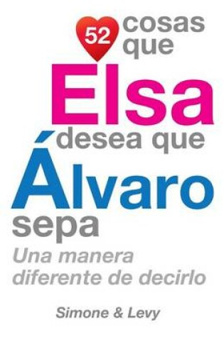 52 Cosas Que Elsa Desea Que Álvaro Sepa