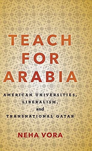 Teach For Arabia: American Universities, Liberalism, And Transnational Qatar