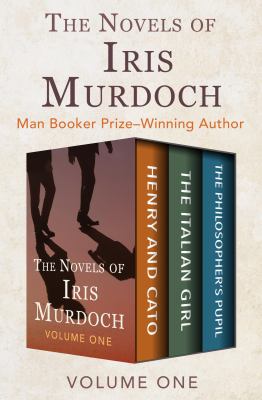 The Novels of Iris Murdoch Volume One