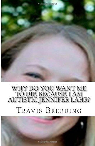 Why Do You Want Me to Die Because I Am Autistic Jennifer Lahr?