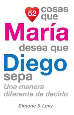 52 Cosas Que María Desea Que Diego Sepa