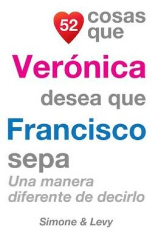 52 Cosas Que Verónica Desea Que Francisco Sepa