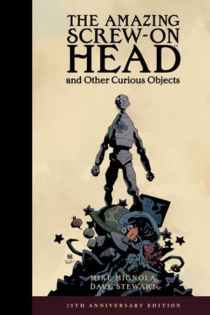 The Amazing Screw-on Head and Other Curious Objects (Anniversary Edition)