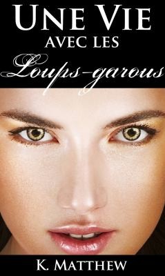 Une Vie Avec les Loups-Garous