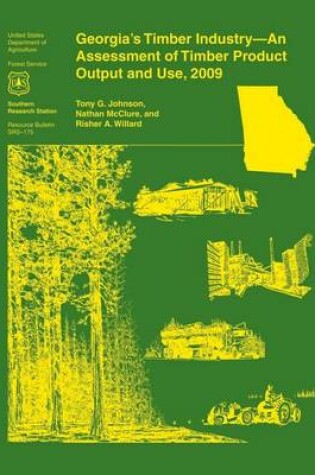 Georgia's Timber Industry- an Assessment of Timber Product Output and Use 2009