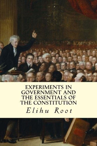 Experiments in Government and the Essentials of the Constitution