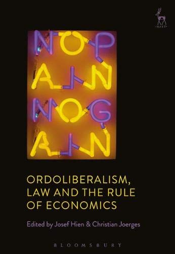 Ordoliberalism Law and the Rule of Economics