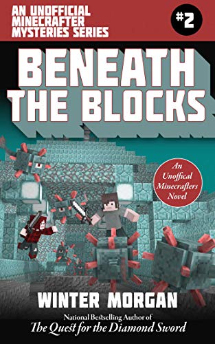 Beneath the Blocks An Unofficial Minecrafters Mysteries Series Book Two Unofficial Minecraft Mysteries 2