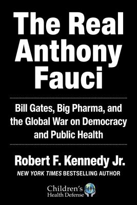 The Real Anthony Fauci by Robert F. Kennedy Jr. and Robert F., Jr Kennedy, ISBN 9781510766815