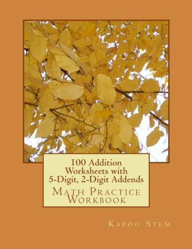 100 Addition Worksheets with 5-Digit, 2-Digit Addends